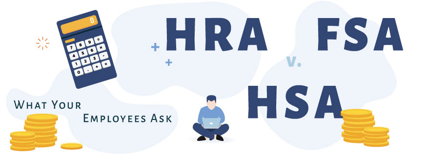 What Your Employees Ask: HRA v. FSA v. HSA