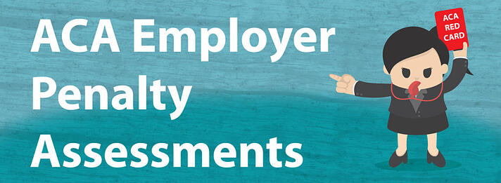 Coming Soon: ACA Employer Penalty Assessments