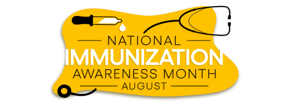 National Immunization Awareness Month- August